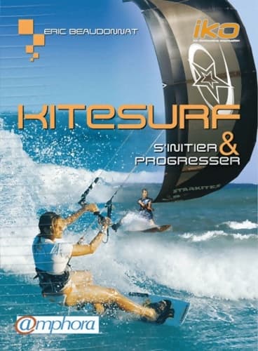 Kitesurf : S'initier et progresser - Eric Beaudonnat